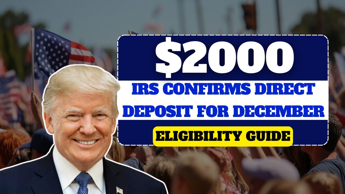 IRS Confirms $2,000 Direct Deposit for December, Checkout Payment Dates and Eligibility Guide