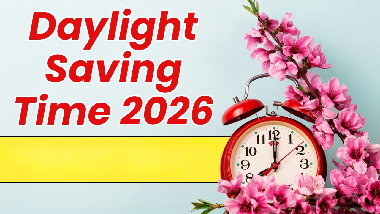 Daylight Saving Time 2026: When Clocks Fall Back & What to Know